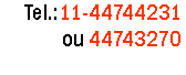 Caixa de texto: Tel.:11-44744231 ou 44743270